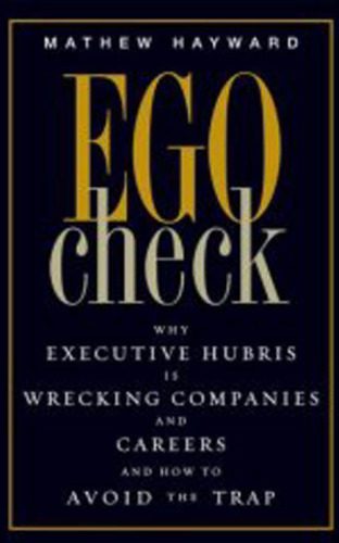 خرید و دانلود نسخه کامل کتاب Ego Check: Why Executive Hubris is Wrecking Companies and Careers and How to Avoid the Trap_68b4c52424d4c.jpeg خرید و دانلود نسخه کامل کتاب Ego Check: Why Executive Hubris is Wrecking Companies and Careers and How to Avoid the Trap