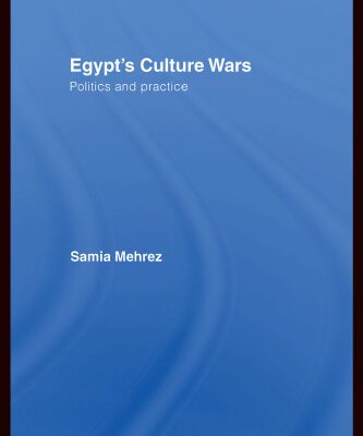 خرید و دانلود نسخه کامل کتاب Egypt’s Culture Wars: Politics and Practice (Routledge Advances in Middle East and Islamic Studies)