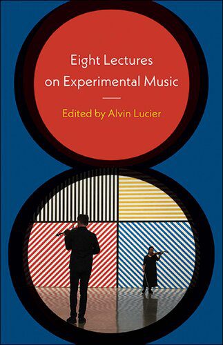 خرید و دانلود نسخه کامل کتاب Eight Lectures on Experimental Music_68d7b1b35bb28.jpeg خرید و دانلود نسخه کامل کتاب Eight Lectures on Experimental Music