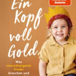 خرید و دانلود نسخه کامل کتاب Ein Kopf voll Gold : Was neurodivergente Kinder brauchen und wie wir sie stärken können