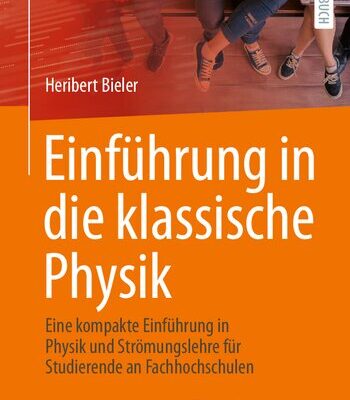 خرید و دانلود نسخه کامل کتاب Einführung in die klassische Physik: Eine kompakte Einführung in Physik und Strömungslehre für Studierende an Fachhochschulen