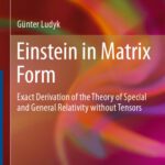 خرید و دانلود نسخه کامل کتاب Einstein in Matrix Form: Exact Derivation of the Theory of Special and General Relativity without Tensors
