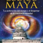 خرید و دانلود نسخه کامل کتاب El código Maya : la aceleración del tiempo y el despertar de la consciencia mundial