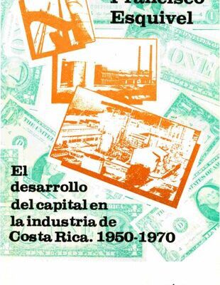خرید و دانلود نسخه کامل کتاب El desarrollo del capital en la industria de Costa Rica 1950-1970