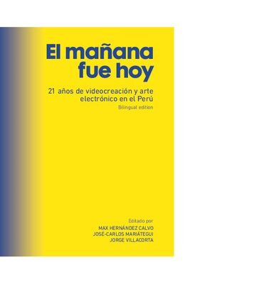 خرید و دانلود نسخه کامل کتاب El mañana fue hoy. 21 años de videocreación y arte electrónico en el Perú [incompleto]