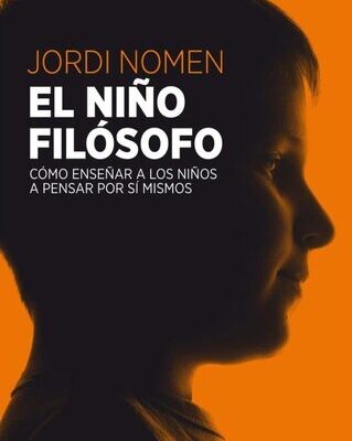 خرید و دانلود نسخه کامل کتاب El niño filósofo: Cómo enseñar a los niños a pensar por sí mismos