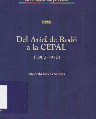 خرید و دانلود نسخه کامل کتاب El pensamiento latinoamericano en el siglo XX. Tomo I. Del Ariel de Rodó a la Cepal (1900-1950)
