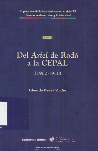 خرید و دانلود نسخه کامل کتاب El pensamiento latinoamericano en el siglo XX. Tomo I. Del Ariel de Rodó a la Cepal (1900-1950)_68c4af1938946.jpeg خرید و دانلود نسخه کامل کتاب El pensamiento latinoamericano en el siglo XX. Tomo I. Del Ariel de Rodó a la Cepal (1900-1950)
