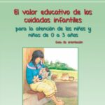 خرید و دانلود نسخه کامل کتاب El valor educativo de los cuidados infantiles. Guía de orientación para la atención a los niños y niñas de 0 a 3 años