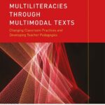 خرید و دانلود نسخه کامل کتاب Elaborating Multiliteracies through Multimodal Texts: Changing Classroom Practices and Developing Teacher Pedagogies