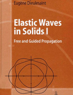 خرید و دانلود نسخه کامل کتاب Elastic Waves in Solids 1: Free and Guided Propagation