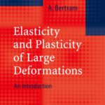 خرید و دانلود نسخه کامل کتاب Elasticity and Plasticity of Large Deformations: An Introduction