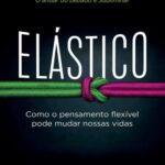 خرید و دانلود نسخه کامل کتاب Elástico Como o pensamento flexível pode mudar nossas vidas
