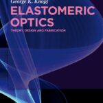 خرید و دانلود نسخه کامل کتاب Elastomeric Optics: Theory, Design and Fabrication