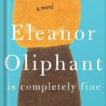 خرید و دانلود نسخه کامل کتاب Eleanor Oliphant Is Completely Fine: A Novel  by Gail Honeyman