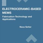 خرید و دانلود نسخه کامل کتاب Electroceramic-Based MEMS:Fabrication-Technology and Applications