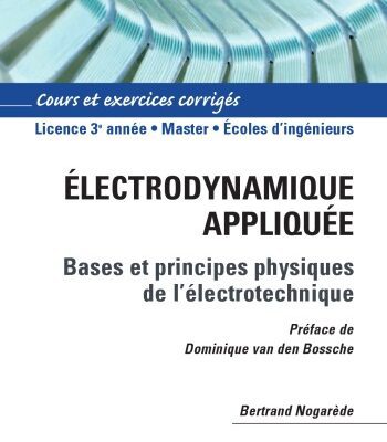 خرید و دانلود نسخه کامل کتاب Electrodynamique appliquee: Fondements et principes physiques de lelectrotechnique Cours et exercices corriges