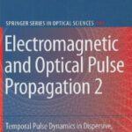 خرید و دانلود نسخه کامل کتاب Electromagnetic and Optical Pulse Propagation 2: Temporal Pulse Dynamics in Dispersive, Attenuative Media