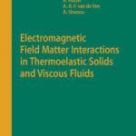 خرید و دانلود نسخه کامل کتاب Electromagnetic Field Matter Interactions in Thermoelasic Solids and Viscous Fluids (Lecture Notes in Physics)