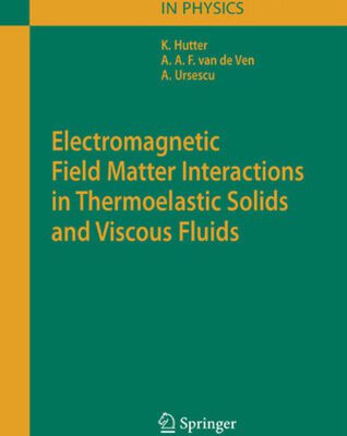 خرید و دانلود نسخه کامل کتاب Electromagnetic Field Matter Interactions in Thermoelasic Solids and Viscous Fluids (Lecture Notes in Physics)