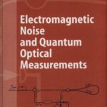 خرید و دانلود نسخه کامل کتاب Electromagnetic Noise and Quantum Optical Measurements (Advanced Texts in Physics)