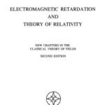 خرید و دانلود نسخه کامل کتاب Electromagnetic Retardation and Theory of Relativity: New Chapters in the Classical Theory of Fields