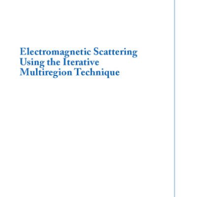 خرید و دانلود نسخه کامل کتاب Electromagnetic Scattering using the Iterative Multi-Region Technique