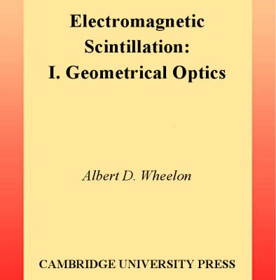 خرید و دانلود نسخه کامل کتاب Electromagnetic Scintillation: Volume 1, Geometrical Optics: Geometrical Optics Vol 1 (Electromagnetic scintillation)