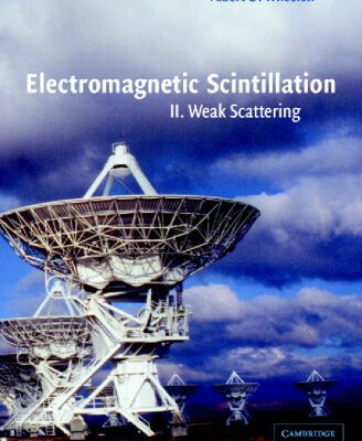 خرید و دانلود نسخه کامل کتاب Electromagnetic Scintillation: Volume 2, Weak Scattering