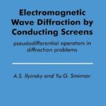 خرید و دانلود نسخه کامل کتاب Electromagnetic Wave Diffraction by Conducting Screens: pseudodifferential operators in diffraction problems