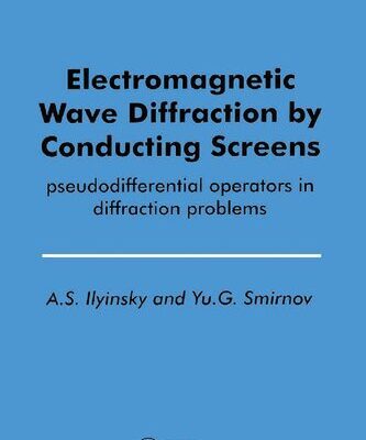 خرید و دانلود نسخه کامل کتاب Electromagnetic Wave Diffraction by Conducting Screens: pseudodifferential operators in diffraction problems