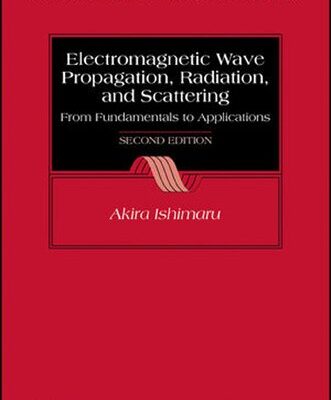 خرید و دانلود نسخه کامل کتاب Electromagnetic Wave Propagation, Radiation, And Scattering From Fundamentals To Applications
