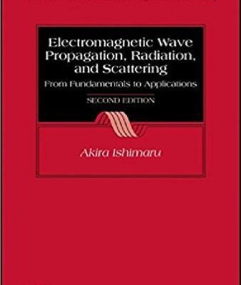 خرید و دانلود نسخه کامل کتاب Electromagnetic Wave Propagation, Radiation, and Scattering: From Fundamentals to Applications (IEEE Press Series on Electromagnetic Wave Theory)