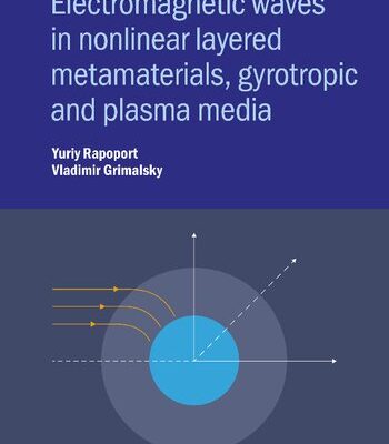 خرید و دانلود نسخه کامل کتاب Electromagnetic Waves in Nonlinear Metamaterials: Gyrotropic, Plasmonic and Layered Media