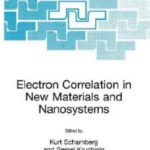 خرید و دانلود نسخه کامل کتاب Electron Correlation in New Materials and Nanosystems (NATO Science Series II: Mathematics, Physics and Chemistry)