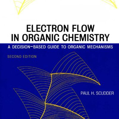 خرید و دانلود نسخه کامل کتاب Electron Flow in Organic Chemistry : A Decision-Based Guide to Organic Mechanisms