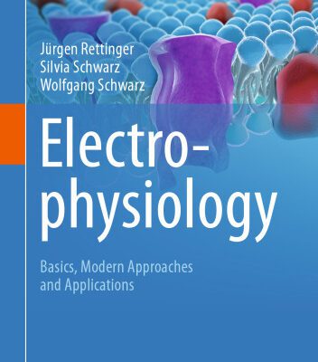 خرید و دانلود نسخه کامل کتاب Electrophysiology : Basics, Modern Approaches and Applications