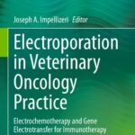 خرید و دانلود نسخه کامل کتاب Electroporation in Veterinary Oncology Practice: Electrochemotherapy and Gene Electrotransfer for Immunotherapy