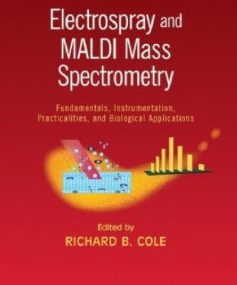 خرید و دانلود نسخه کامل کتاب Electrospray and MALDI Mass Spectrometry: Fundamentals, Instrumentation, Practicalities, and Biological Applications