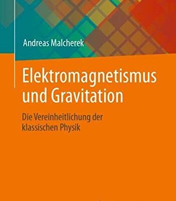 خرید و دانلود نسخه کامل کتاب Elektromagnetismus und Gravitation: Die Vereinheitlichung der klassischen Physik