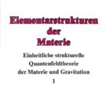خرید و دانلود نسخه کامل کتاب Elementarstrukturen der Materie: Einheitliche strukturelle Quantenfeldtheorie der Materie und Gravitation
