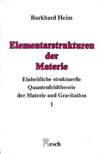 خرید و دانلود نسخه کامل کتاب Elementarstrukturen der Materie: Einheitliche strukturelle Quantenfeldtheorie der Materie und Gravitation_68bc770eac3cd.jpeg خرید و دانلود نسخه کامل کتاب Elementarstrukturen der Materie: Einheitliche strukturelle Quantenfeldtheorie der Materie und Gravitation