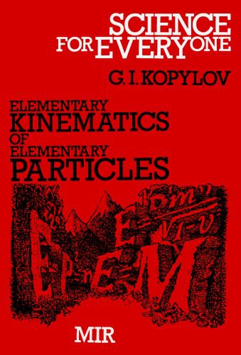 خرید و دانلود نسخه کامل کتاب Elementary Kinematics of Elementary Particles (Science for Everyone)_68bd7487016cb.jpeg خرید و دانلود نسخه کامل کتاب Elementary Kinematics of Elementary Particles (Science for Everyone)