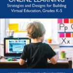 خرید و دانلود نسخه کامل کتاب Elementary Online Learning: Strategies and Designs for Building Virtual Education, Grades K-5