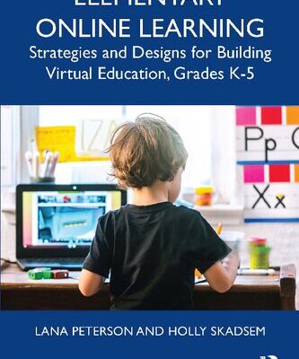 خرید و دانلود نسخه کامل کتاب Elementary Online Learning: Strategies and Designs for Building Virtual Education, Grades K-5