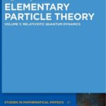 خرید و دانلود نسخه کامل کتاب Elementary Particle Theory, Volume 3: Relativistic Quantum Dynamics