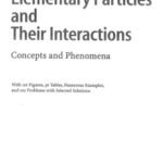 خرید و دانلود نسخه کامل کتاب Elementary Particles and Their Interactions: Concepts and Phenomena