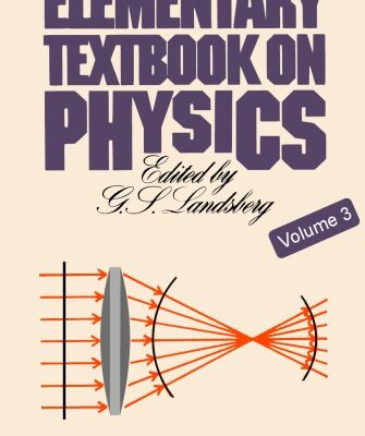 خرید و دانلود نسخه کامل کتاب ELEMENTARY TEXTBOOK ON PHYSICS VOLUME 3 OSCILLATIONS AND WAVES OPTICS ATOMIC AND NUCLEAR PHYSICS