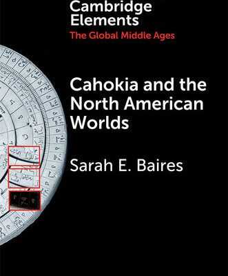 خرید و دانلود نسخه کامل کتاب Elements in the Global Middle Ages: Cahokia and the North American Worlds