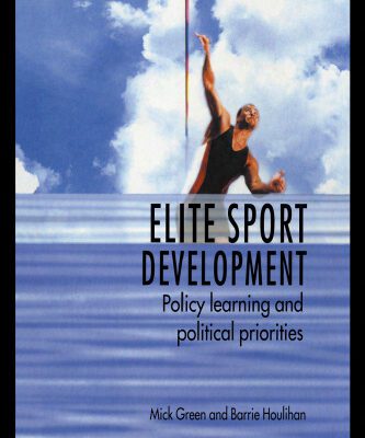 خرید و دانلود نسخه کامل کتاب Elite Sport Development  Policy Learning and Political Priorities